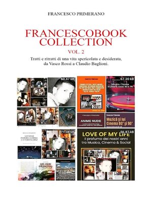 cover image of FRANCESCOBOOK  COLLECTION  Volume 2  Tratti e ritratti di una vita spericolata e desiderata, da Vasco Rossi a Claudio Baglioni.